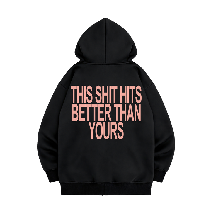 Better Than Yours Zip-Up Hoodie